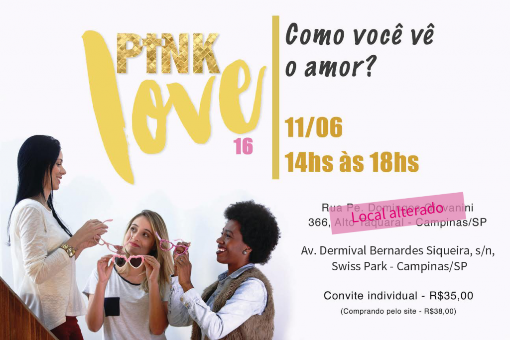 Arte PINK LOVE 2016 - Local do evento alterado para Av. Dermival Bernardes Siqueira, s/n, Swiss Park - Campinas/SP