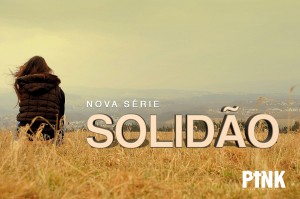 NovaSériaPINK_Solidão