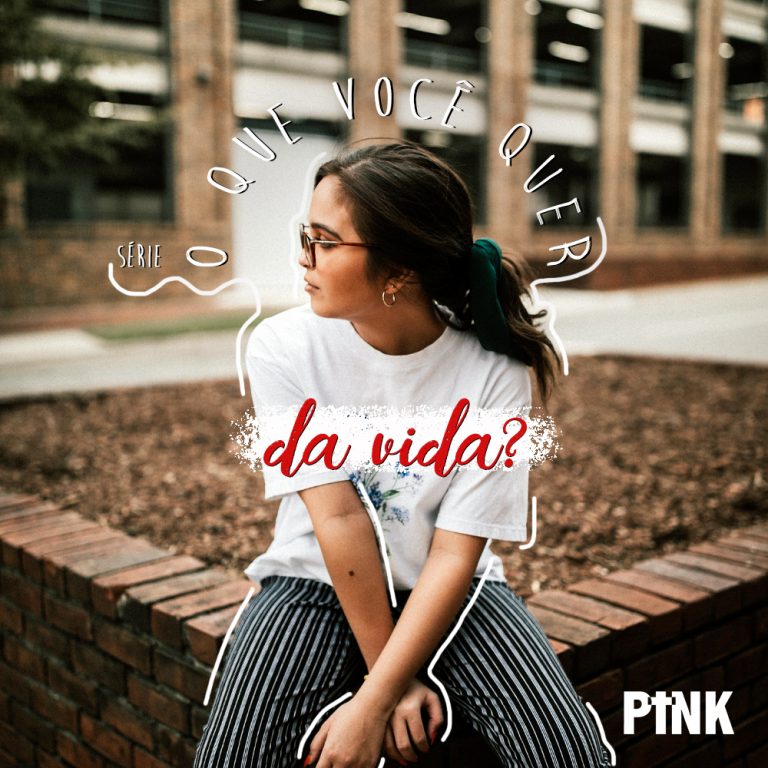Arte da série PINK O que você quer da vida