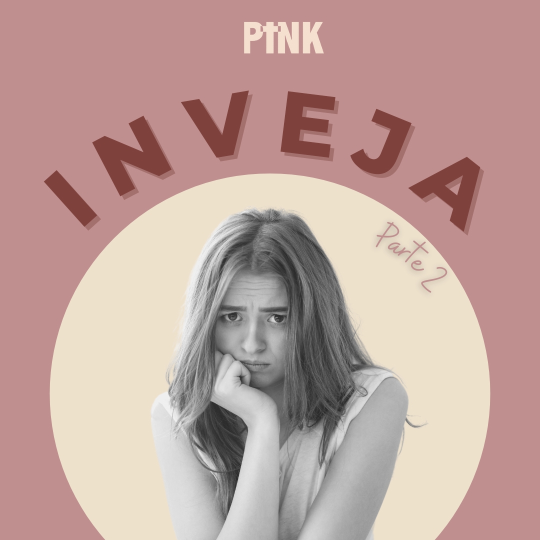 Inveja - Parte 2 - Série PINK